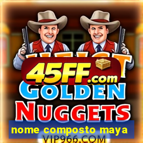 nome composto maya
